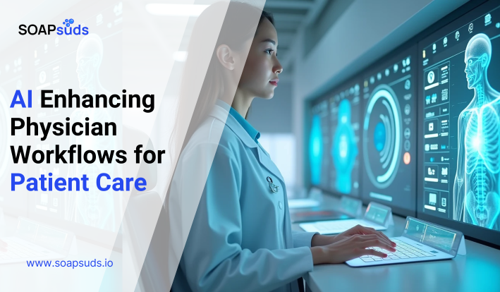 How AI Supports Physician Workflows for Improved Patient Care
