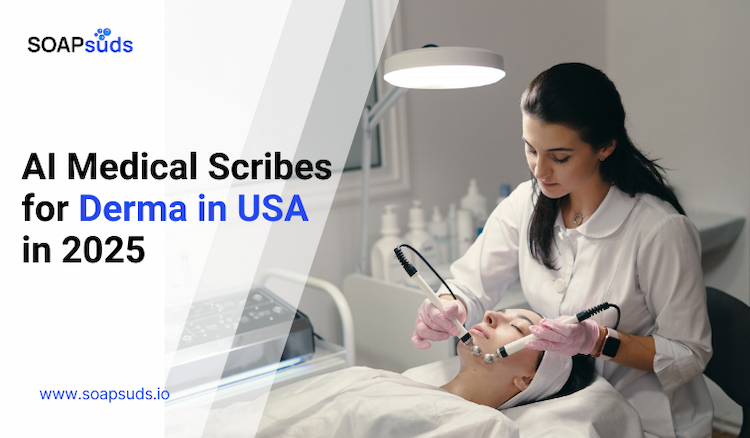 AI Medical Scribes for Derma in USA in 2025