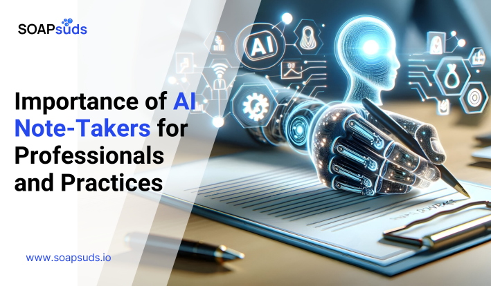 Why AI-powered Note-Takers are Important for Practices