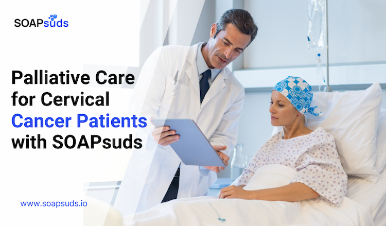 Palliative Care for Cervical Cancer Patients with SOAPsuds AI Medical Scribe