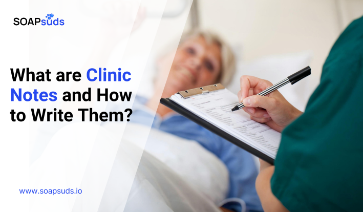 What are Clinic Notes and How to Write Them?