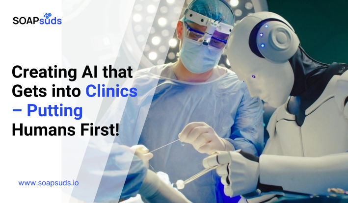 Creating AI that Gets into Clinics: The Human-Centered Approach