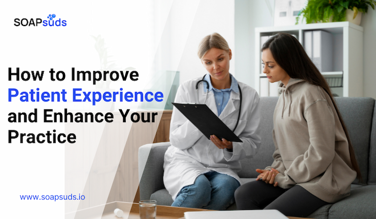 How to Improve Your Patient Experience and Enhance Your Practice