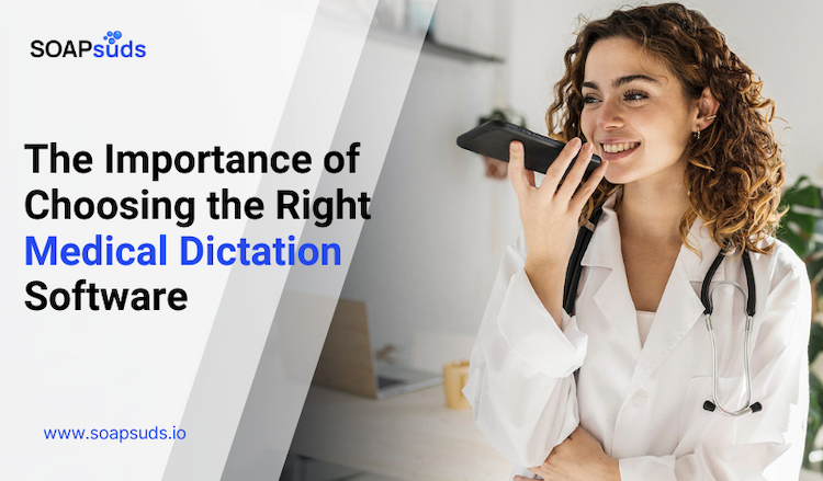 The Importance of Choosing the Right Medical Dictation Software