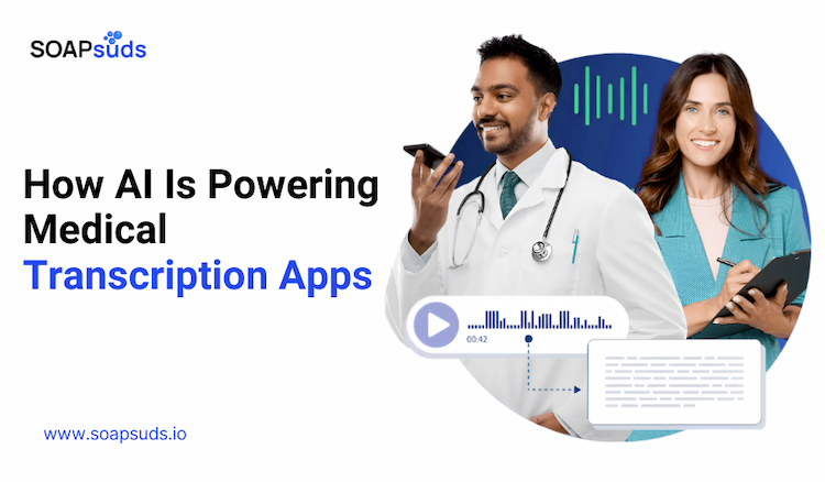 How AI Is Driving Medical Transcription Apps