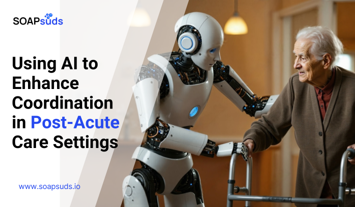 Can AI Improve Post-Acute Care Coordination?