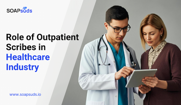 Role of Outpatient Scribes in Healthcare Industry