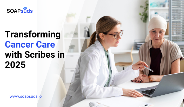 Transforming Cancer Care with Scribes in 2025