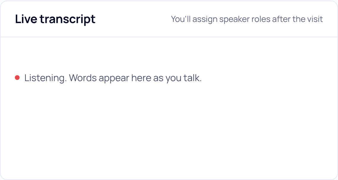 Live transcript panel with the header line You will assign speaker roles after the visit and the text Listening. Words appear here as you talk