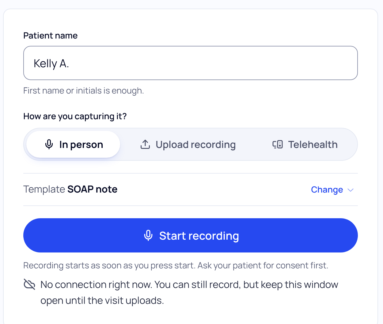 New visit card with the line: No connection right now. You can still record, but keep this window open until the visit uploads.
