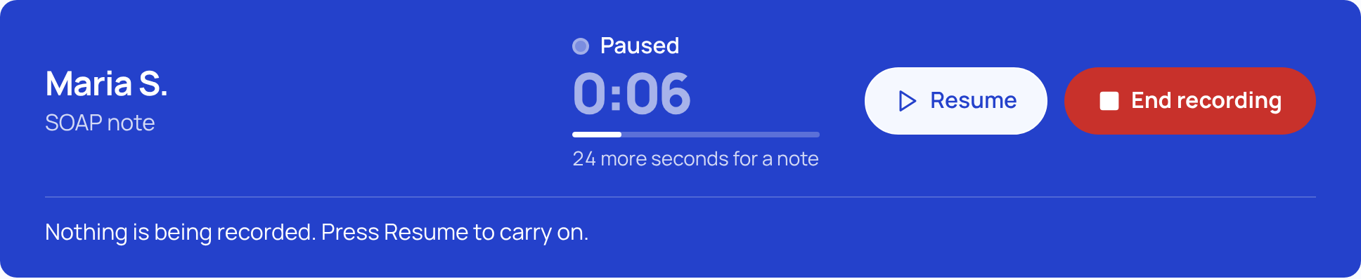Recording bar for sample patient Maria S. showing Paused, a dimmed clock, the Resume and End recording buttons and the line Nothing is being recorded. Press Resume to carry on