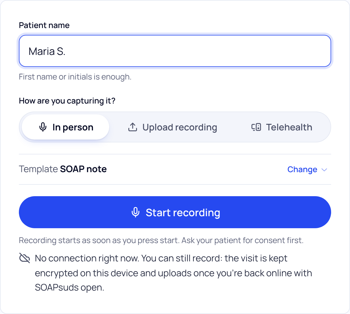 New visit start card with the line No connection right now. You can still record: the visit is kept encrypted on this device and uploads once you are back online with SOAPsuds open