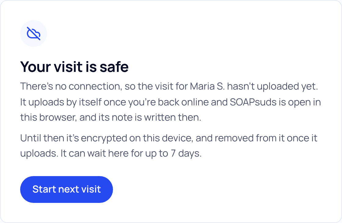 Card titled Your visit is safe explaining the visit for Maria S. has not uploaded and is kept encrypted on this device for up to 7 days, with a Start next visit button