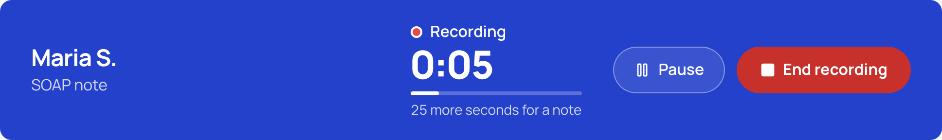 Blue recording bar for sample patient Maria S. showing Recording, a clock at 0:05, 25 more seconds for a note, and the Pause and End recording buttons