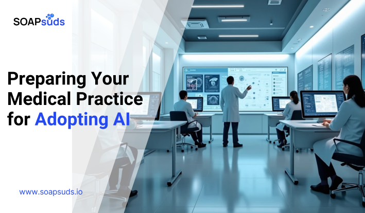 AI in Healthcare: Is Your Practice Ready!