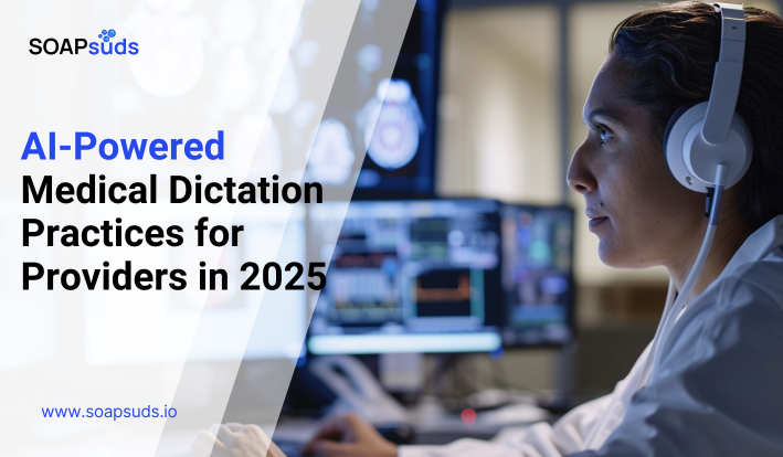 AI-Powered Medical Dictation Practices for Providers in 2025