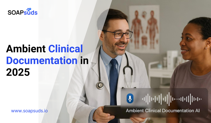 Ambient Clinical Documentation in 2025