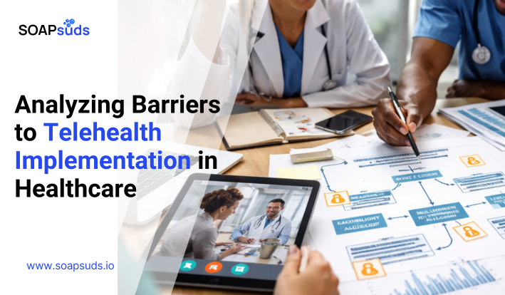 Analyzing Barriers to Telehealth Implementation in Healthcare
