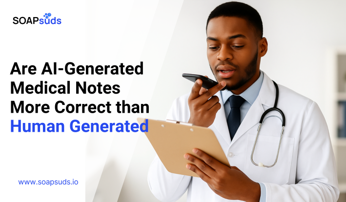 Are AI-Generated Medical Notes Worth it?