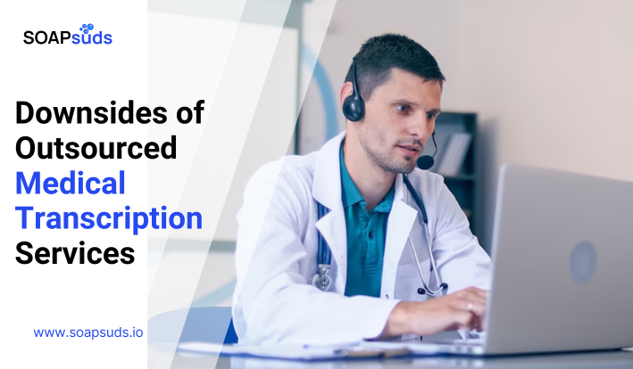 Downsides of Outsourcing Medical Transcription Services