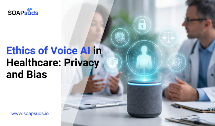 Ethics of Voice AI in Healthcare: Privacy and Bias