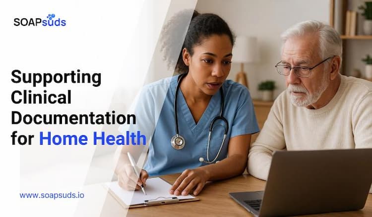 Supporting Clinical Documentation for Home Health