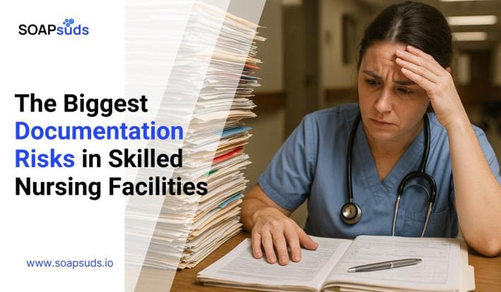The Biggest Documentation Risks in Skilled Nursing Facilities