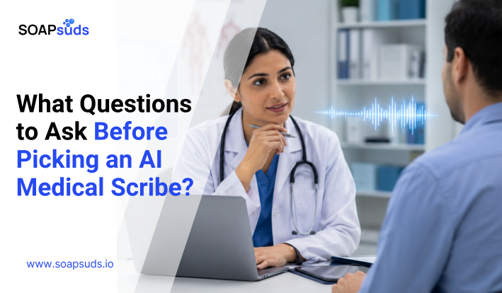 Questions to Ask Before Choosing an AI Medical Scribe