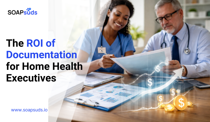 Why AI-Powered Documentation Still Pays the Bills in Home Health
